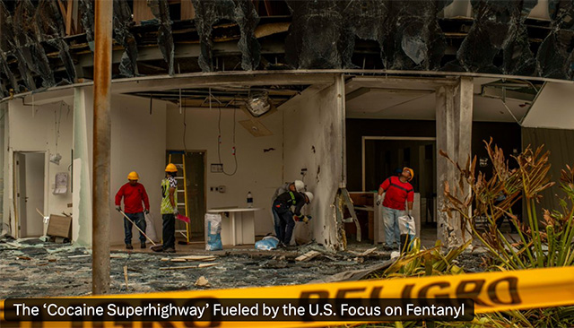 The ‘Cocaine Superhighway’ Fueled by the U.S. Focus on Fentany