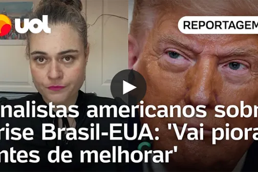 Analistas americanos sobre crise Brasil-EUA: 'Vai piorar antes de melhorar'